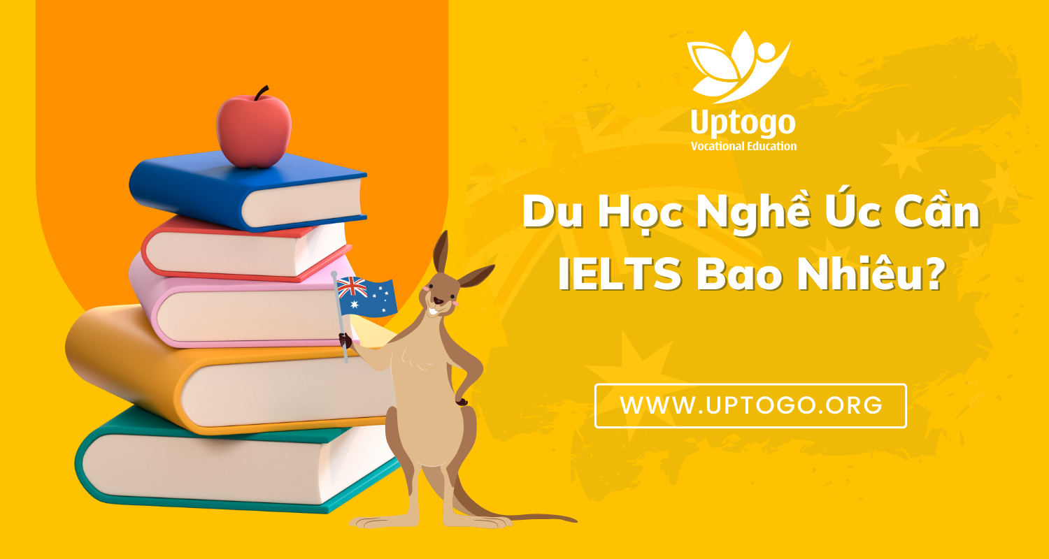 Du Học Nghề Úc Cần IELTS Bao Nhiêu